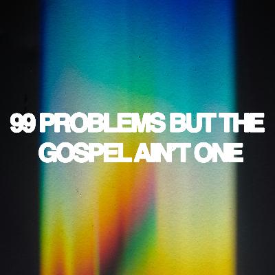 "99 Problems but the Gospel ain't One" Pastor Clinton "99 Problems but the Gospel ain't One" Pastor Clinton