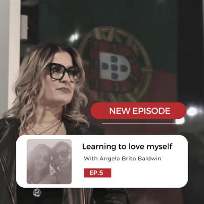 Learning to love myself Part 1- Angela Brito Baldwin
