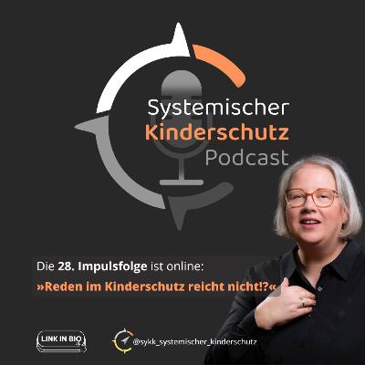 28. Impulsfolge »Reden im Kinderschutz reicht nicht!?« 28. Impulsfolge »Reden im Kinderschutz reicht nicht!?«