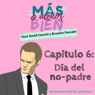 Capitulo 6: Feliz dia del no padre