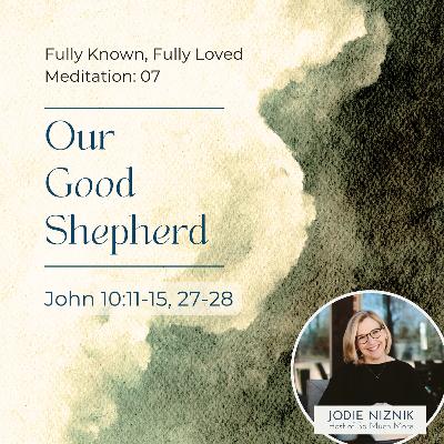 Our Good Shepherd | Meditation on John 10