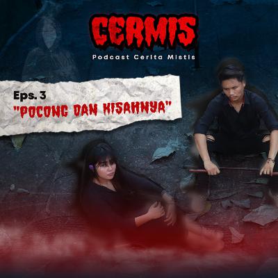 #CERMIS Eps.3 | Pocong dan Kisahnya #CERMIS Eps.3 | Pocong dan Kisahnya
