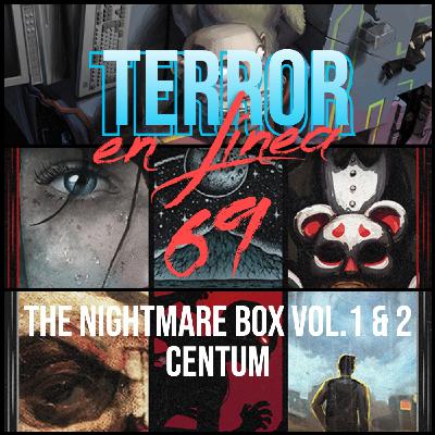 Terror en Línea 69 - Pesadillas indie: The Nightmare Box Vol 1 & 2 y Centum