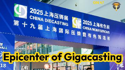GN 47 - The Epicenter of Gigacasting is at China Die Casting
