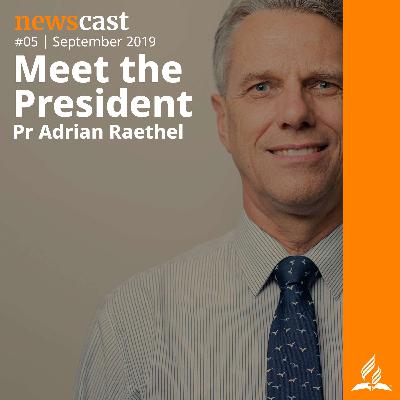 NewsCast #05 - Meet The President with Pr Adrian Raethel