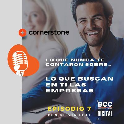 EPISODIO 7: Lo que nunca te contaron sobre...lo que buscan en ti las empresas.