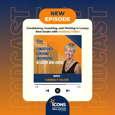 Consistency, Coaching, and Thriving in Luxury Real Estate - EP 605