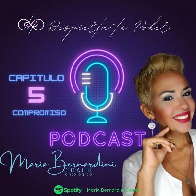 Despierta tu Poder Capitulo 5 COMPROMISO