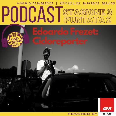 Edoardo Frezet aka Cicloreporter: storie da dietro l’obiettivo e sopra la sella (Cyclo Ergo Sum - S3 E2)