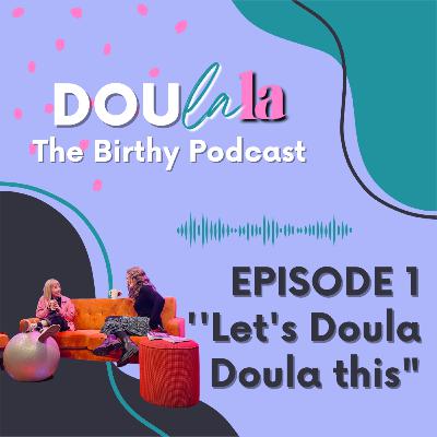 Let's Doula Doula this! Let's Doula Doula this!