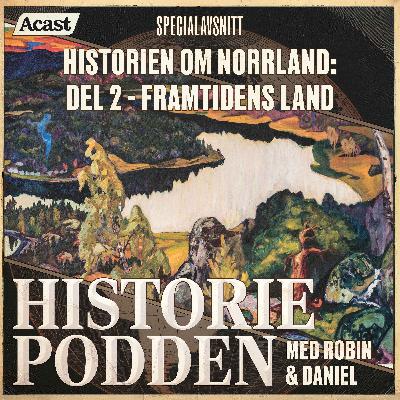 Specialavsnitt: Historien om Norrland: Framtidens land