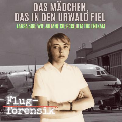 Lansa 508: Wie Juliane Koepcke dem Tod entkam