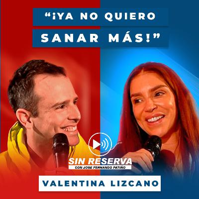 Valentina Lizcano: "Toqué fondo dos veces, una sobredosis me cambió" | Entrevista Sin Reserva EP. 37