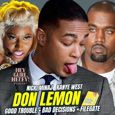 Don Lemon, Nicki Minaj & Kanye West: Good Trouble, Bad Decisions & Filegate 👀