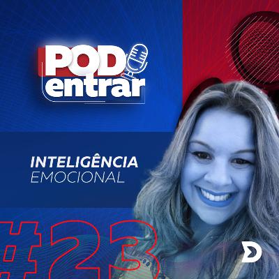 #23 - Inteligência emocional e trabalho: uma dupla de sucesso #23 - Inteligência emocional e trabalho: uma dupla de sucesso