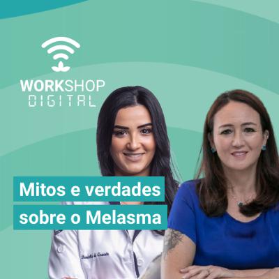 Workshop Digital - Mitos e verdades sobre o Melasma com Profa. Márcia Moreno