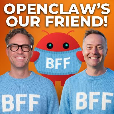 OpenClaw is Our Friend Now | E2250