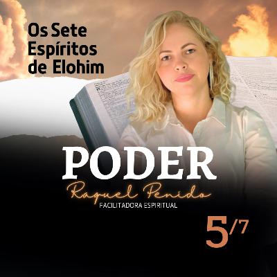 O ESPÍRITO DO PODER - OS 7 ESPÍRITOS DE ELOHIM - RAQUEL PENIDO - T4ep5 O ESPÍRITO DO PODER - OS 7 ESPÍRITOS DE ELOHIM - RAQUEL PENIDO - T4ep5