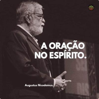 A ORAÇÃO NO ESPÍRITO - Augustus Nicodemus.