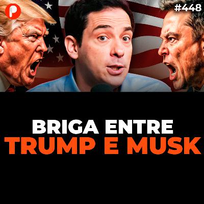 PrimoCast 448 | DONALD TRUMP vs ELON MUSK - CRISE NOS EUA e ECONOMIA MUNDIAL (Richard Rytenband)