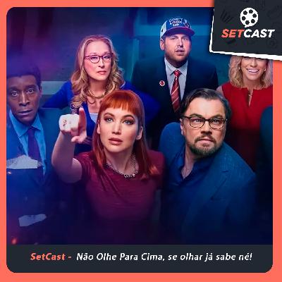 SetCast 309 – Não Olhe Para Cima, se olhar já sabe né!