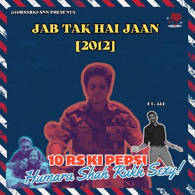 Ep 13: Jab Tak Hai Jaan - We all just need a Samar Anand ft. Ali