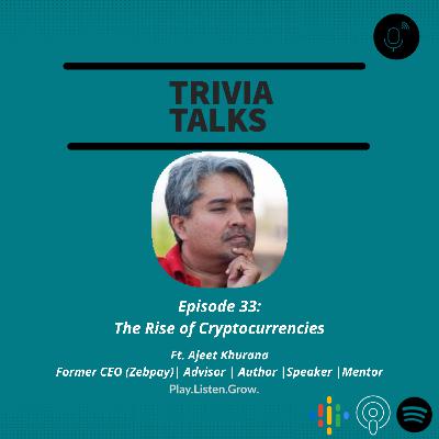 #33: "The Rise of Cryptocurrencies" | Ft. Ajeet Khurana, Former CEO (Zebpay),Advisor,Investor,Mentor #33: "The Rise of Cryptocurrencies" | Ft. Ajeet Khurana, Former CEO (Zebpay),Advisor,Investor,Mentor