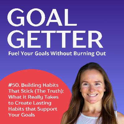 050. [Re-Release] Building Habits That Stick (The Truth): What it Really Takes to Create Lasting Habits that Support Your Goals