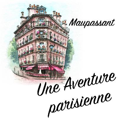 Une Aventure parisienne, Guy de Maupassant (Livre audio) Une Aventure parisienne, Guy de Maupassant (Livre audio)