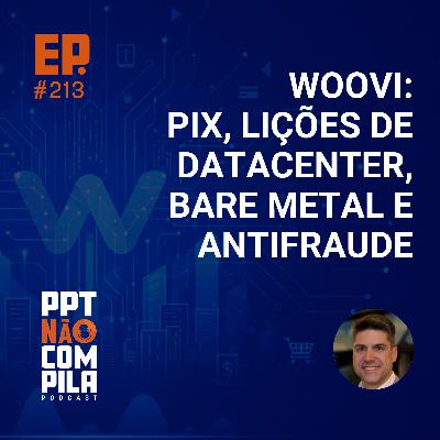 Woovi: Pix, Lições de Datacenter, Bare Metal e Antifraude