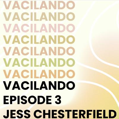 Vacilando Episode 3 - Jess Chesterfield