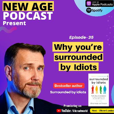 Why you’re surrounded by Idiots Feat. Thomas Erikson & Vikrant Yadav