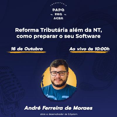 Reforma Tributária além da NT, como preparar o seu Software Reforma Tributária além da NT, como preparar o seu Software