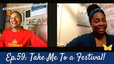Take Me To A Festival - #theyellowbutterflypodcast