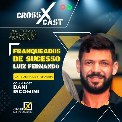 #56 FRANQUEADOS DE SUCESSO - Ft. CX TEIXEIRA DE FREITAS (BA) - Cx - Studios (4ª Temporada)