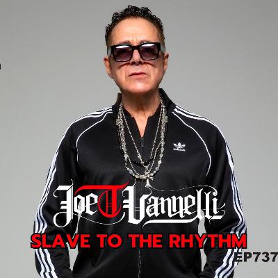 Ep 737 Slave To The Rhythm JOE T VANNELLI