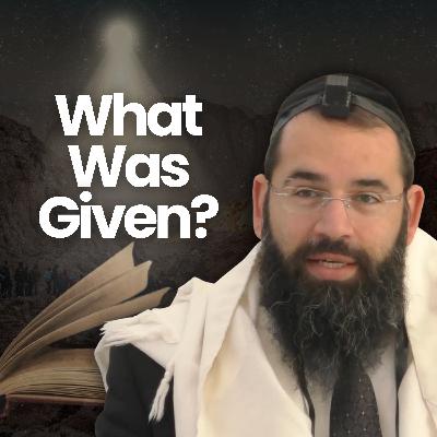 What Was Actually Given at Sinai? What Was Actually Given at Sinai?