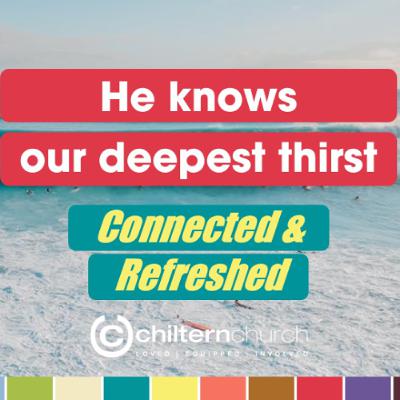 Connected and Refreshed - He knows the deepest thirst