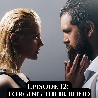 Episode 12: Forging Their Bond Episode 12: Forging Their Bond