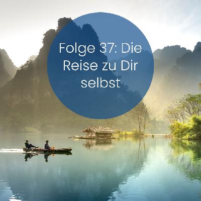 Folge 37: Die Reise zu Dir selbst