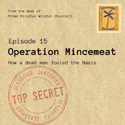 Episode 15: Operation MinceMeat Episode 15: Operation MinceMeat