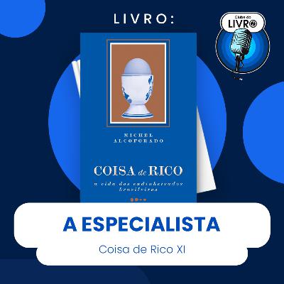 COISA DE RICO #XI - A ESPECIALISTA (CLUBE DO LIVRO)