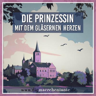 Die Prinzessin mit dem gläsernen Herzen