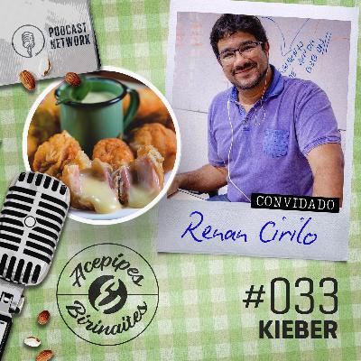 Acepipes e Birinaites #033 - Kieber, com Renan Cirilo Acepipes e Birinaites #033 - Kieber, com Renan Cirilo