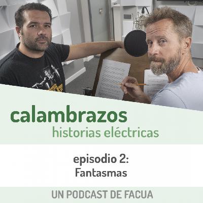 Calambrazos: Historias eléctricas - Episodio 2 - Fantasmas