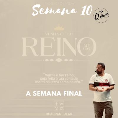 A semana final - semana 10