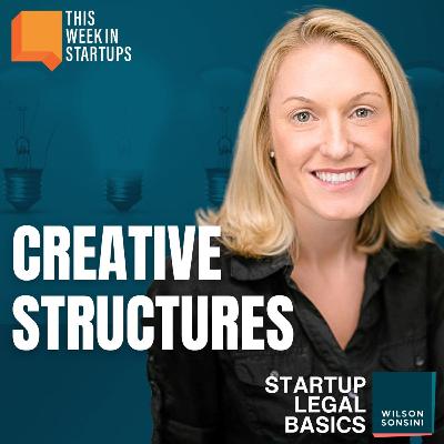 Creative Structures w/ Becki DeGraw | Wilson Sonsini Startup Legal Basics