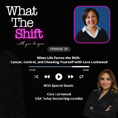 When Life Forces the Shift: Cancer, Control, and Choosing Yourself with Cara Lockwood