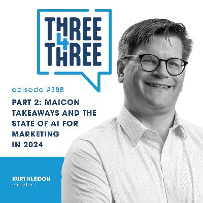 Episode 38B: MAICON Takeaways and the State of AI for Marketing in 2024 (Part 2)