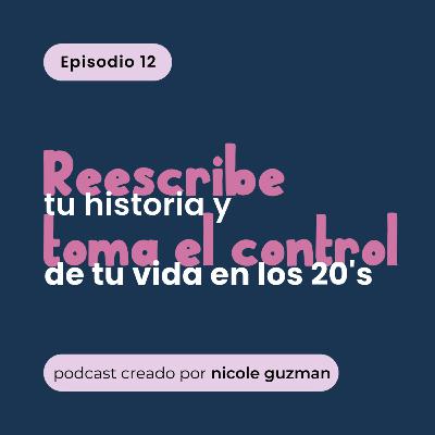 Reescribe tu historia y toma el control de tu vida en los 20's